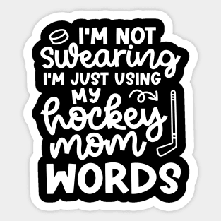 I'm Not Swearing I'm Just Using  My Hockey Mom Work Ice Hockey Field Hockey Cute Funny Sticker